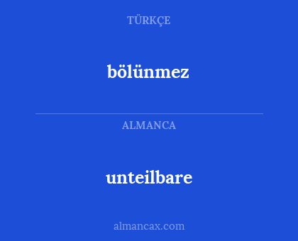 unteilbare - bölünmez