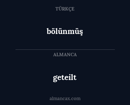 bölünmüş - geteilt