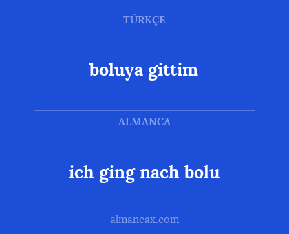 boluya gittim - ich ging nach bolu