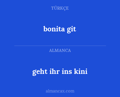 geht ihr ins kini - bonita git