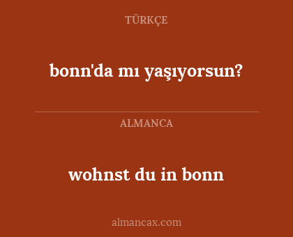 bonn'da mı yaşıyorsun? - wohnst du in bonn