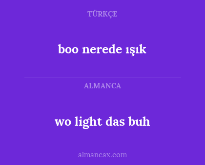 wo light das buh - boo nerede ışık