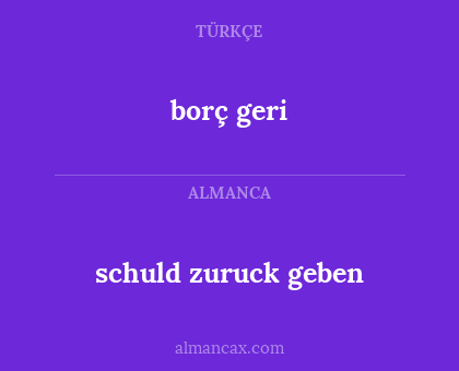 borç geri - schuld zuruck geben