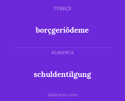 borçgeriödeme - schuldentilgung