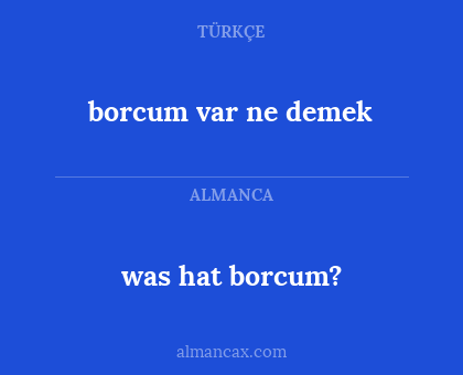 was hat borcum? - borcum var ne demek