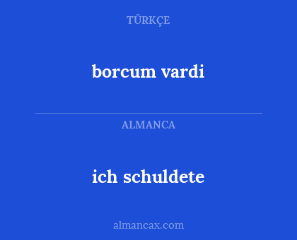 ich schuldete - borcum vardi