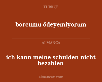 borcumu ödeyemiyorum - ich kann meine schulden nicht bezahlen