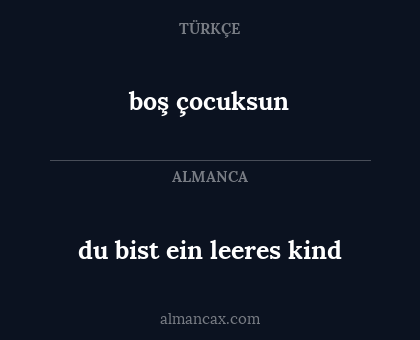 boş çocuksun - du bist ein leeres kind