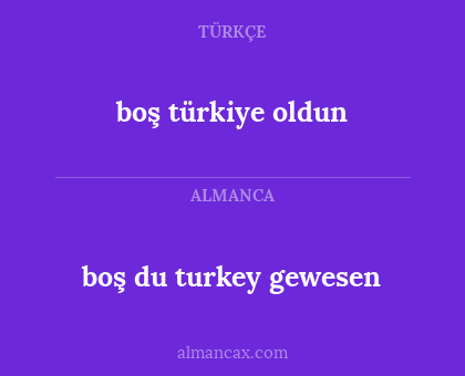 boş du turkey gewesen - boş türkiye oldun