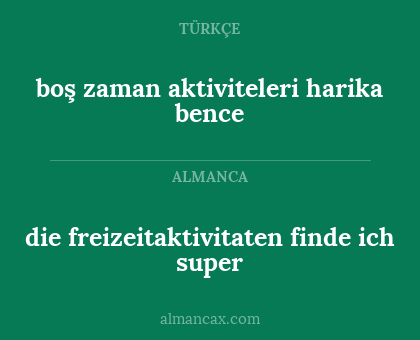 boş zaman aktiviteleri harika bence - die freizeitaktivitaten finde ich super
