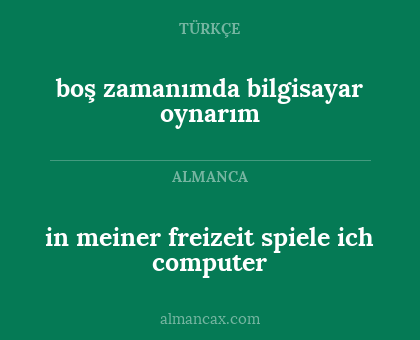 boş zamanımda bilgisayar oynarım - in meiner freizeit spiele ich computer