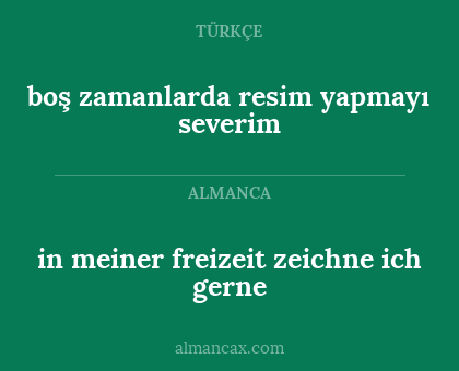 in meiner freizeit zeichne ich gerne - boş zamanlarda resim yapmayı severim