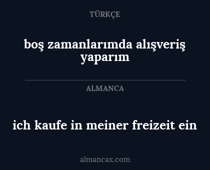 ich kaufe in meiner freizeit ein - boş zamanlarımda alışveriş yaparım