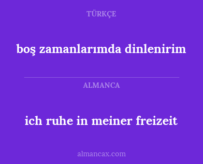 boş zamanlarımda dinlenirim - ich ruhe in meiner freizeit