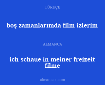 boş zamanlarımda film izlerim - ich schaue in meiner freizeit filme