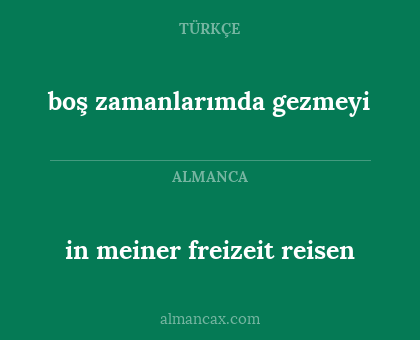 boş zamanlarımda gezmeyi - in meiner freizeit reisen