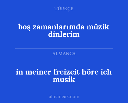 boş zamanlarımda müzik dinlerim - in meiner freizeit höre ich musik
