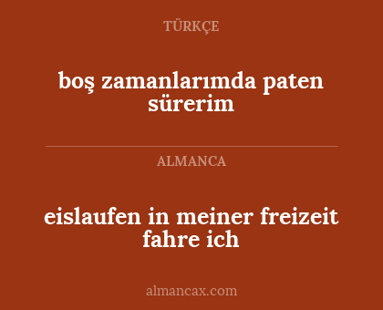 eislaufen in meiner freizeit fahre ich - boş zamanlarımda paten sürerim