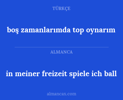 in meiner freizeit spiele ich ball - boş zamanlarımda top oynarım