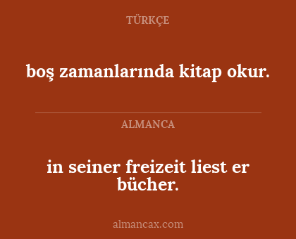 in seiner freizeit liest er bücher. - boş zamanlarında kitap okur.