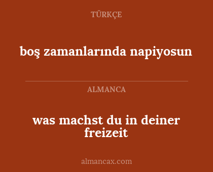 was machst du in deiner freizeit - boş zamanlarında napiyosun