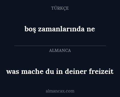 was mache du in deiner freizeit - boş zamanlarında ne