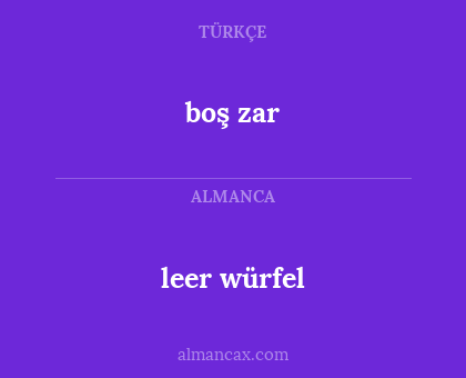 boş
zar - leer
würfel
