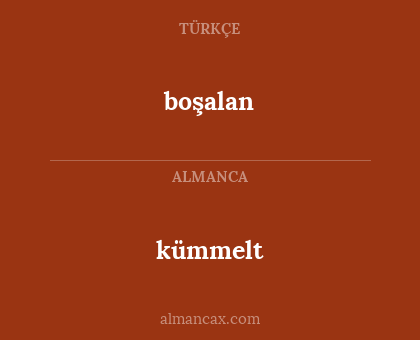 boşalan - kümmelt