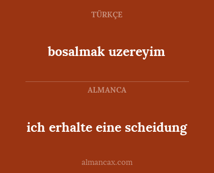 bosalmak uzereyim - ich erhalte eine scheidung