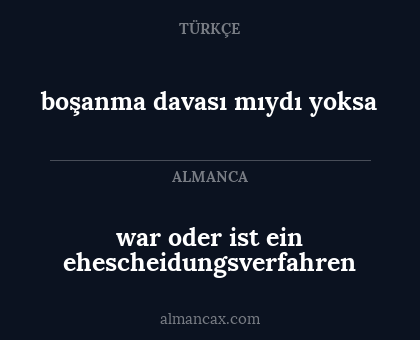 war oder ist ein
ehescheidungsverfahren - boşanma davası mıydı yoksa