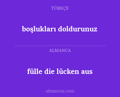 boşlukları doldurunuz - fülle die lücken aus