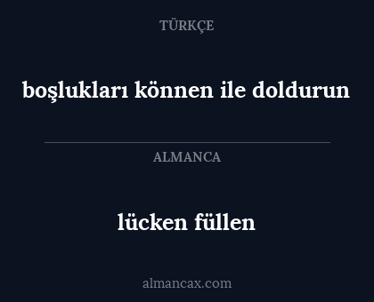lücken füllen - boşlukları können ile doldurun