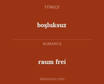 raum frei - boşluksuz