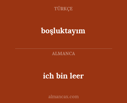 boşluktayım - ich bin leer
