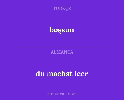 du machst leer - boşsun