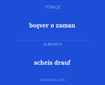 boşver o zaman - scheis drauf