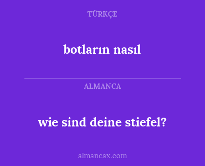 botların nasıl - wie sind deine stiefel?