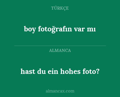 hast du ein hohes foto? - boy fotoğrafın var mı