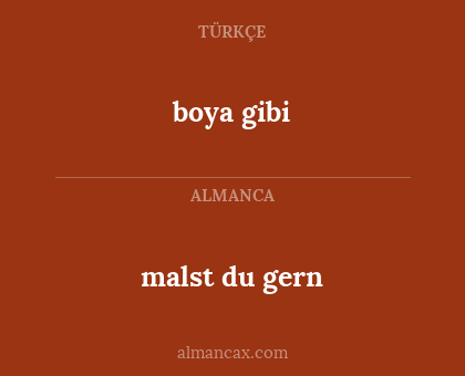 boya gibi - malst du gern