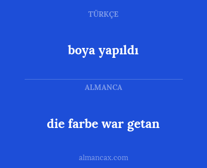 boya yapıldı - die farbe war getan