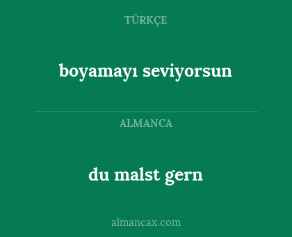 du malst gern - boyamayı seviyorsun
