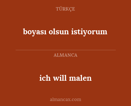 ich will malen - boyası olsun istiyorum