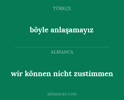 böyle anlaşamayız - wir können nicht zustimmen