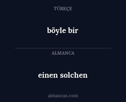 böyle bir - einen solchen