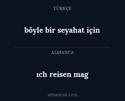ıch reisen mag - böyle bir seyahat için