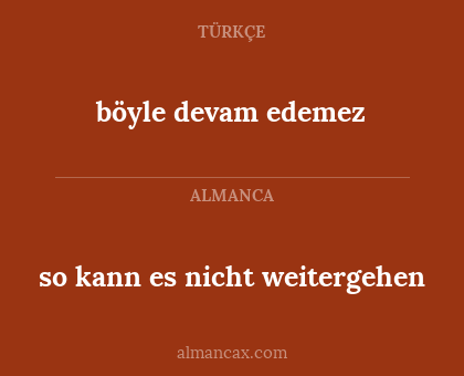 böyle devam edemez - so kann es nicht weitergehen