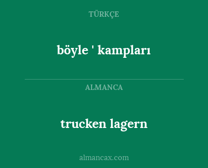 trucken lagern - böyle ' kampları