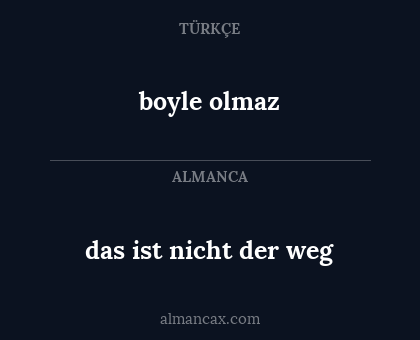 boyle olmaz - das ist nicht der weg