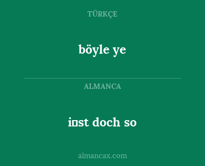 i̇st doch so - böyle ye