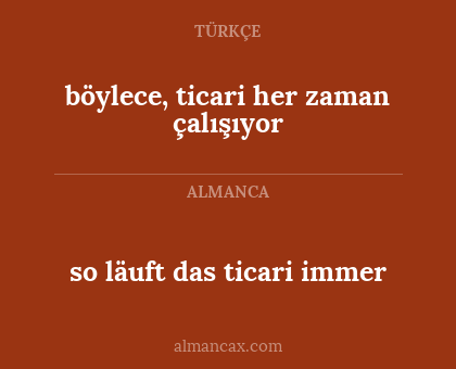 so läuft das ticari immer - böylece, ticari her zaman çalışıyor